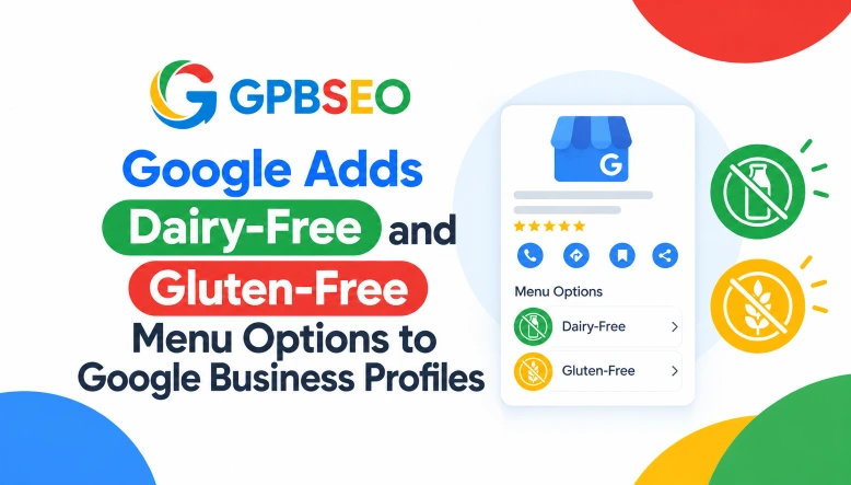 Google Adds Dairy-Free and Gluten-Free Menu Options to Google Business Profiles
